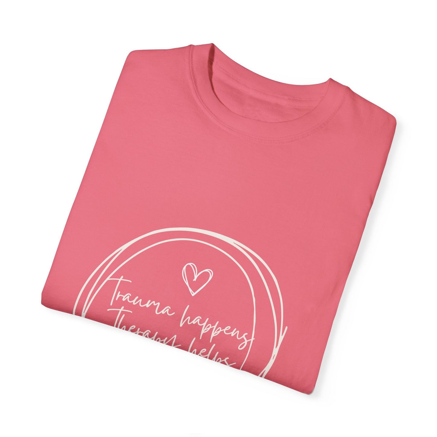 Trauma Healing Therapy Shirt-Comfort Colors [Several Options]
