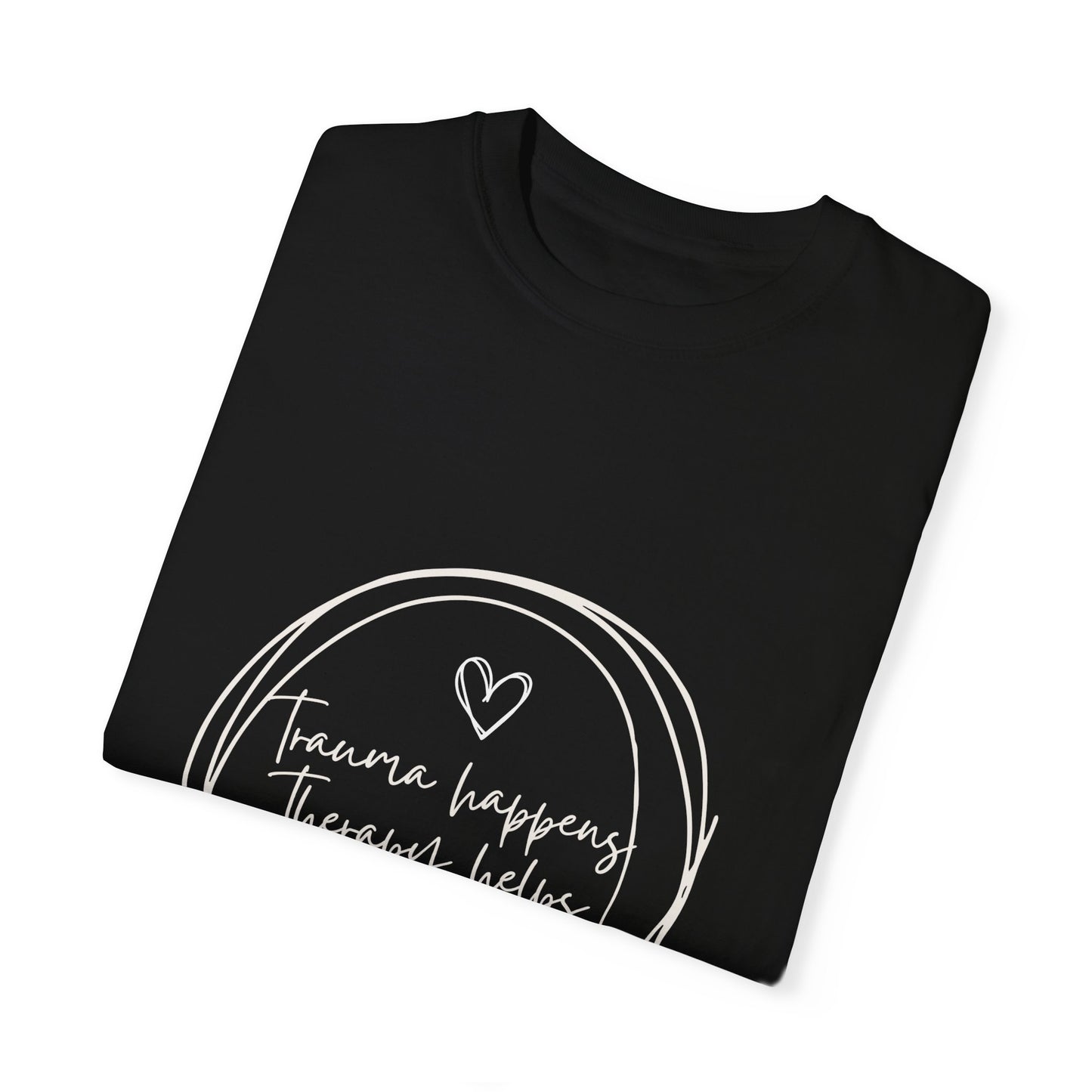 Trauma Healing Therapy Shirt-Comfort Colors [Several Options]