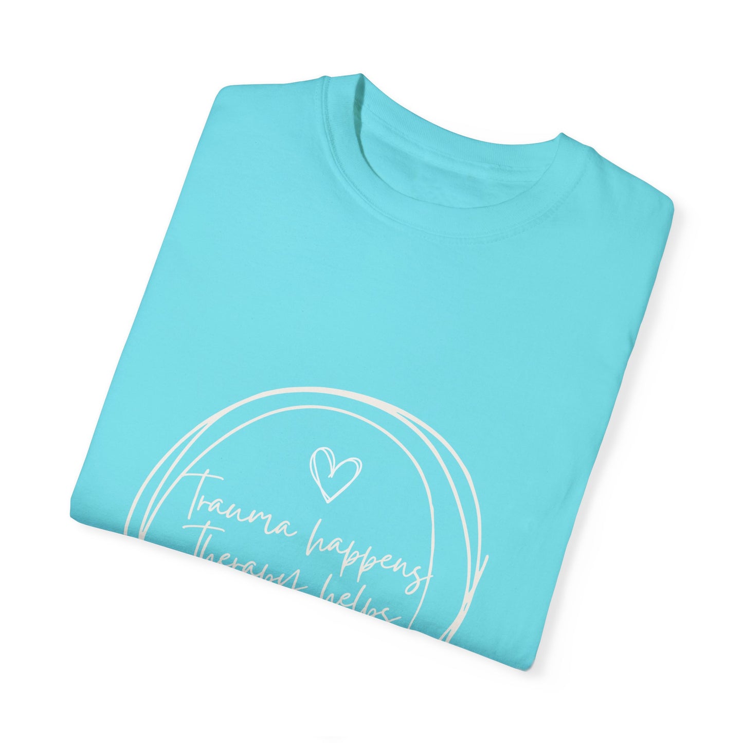 Trauma Healing Therapy Shirt-Comfort Colors [Several Options]