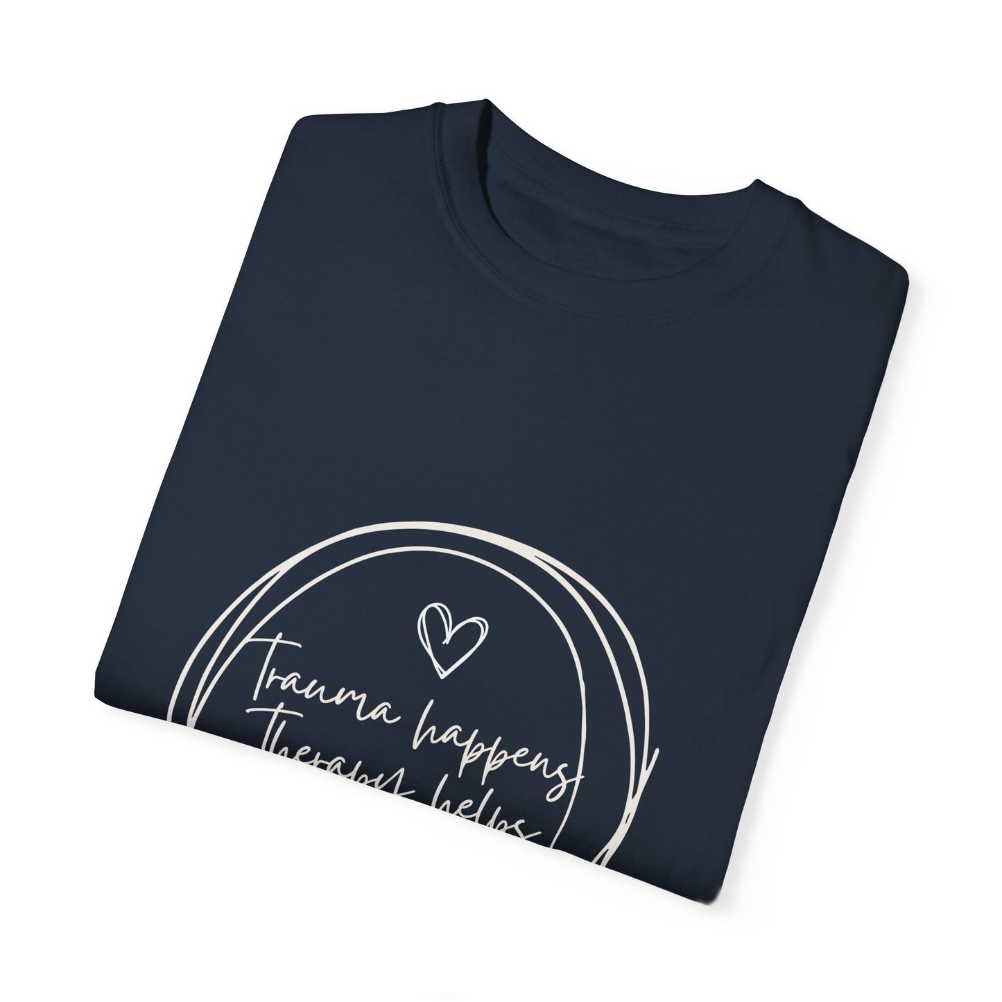 Trauma Healing Therapy Shirt-Comfort Colors [Several Options]