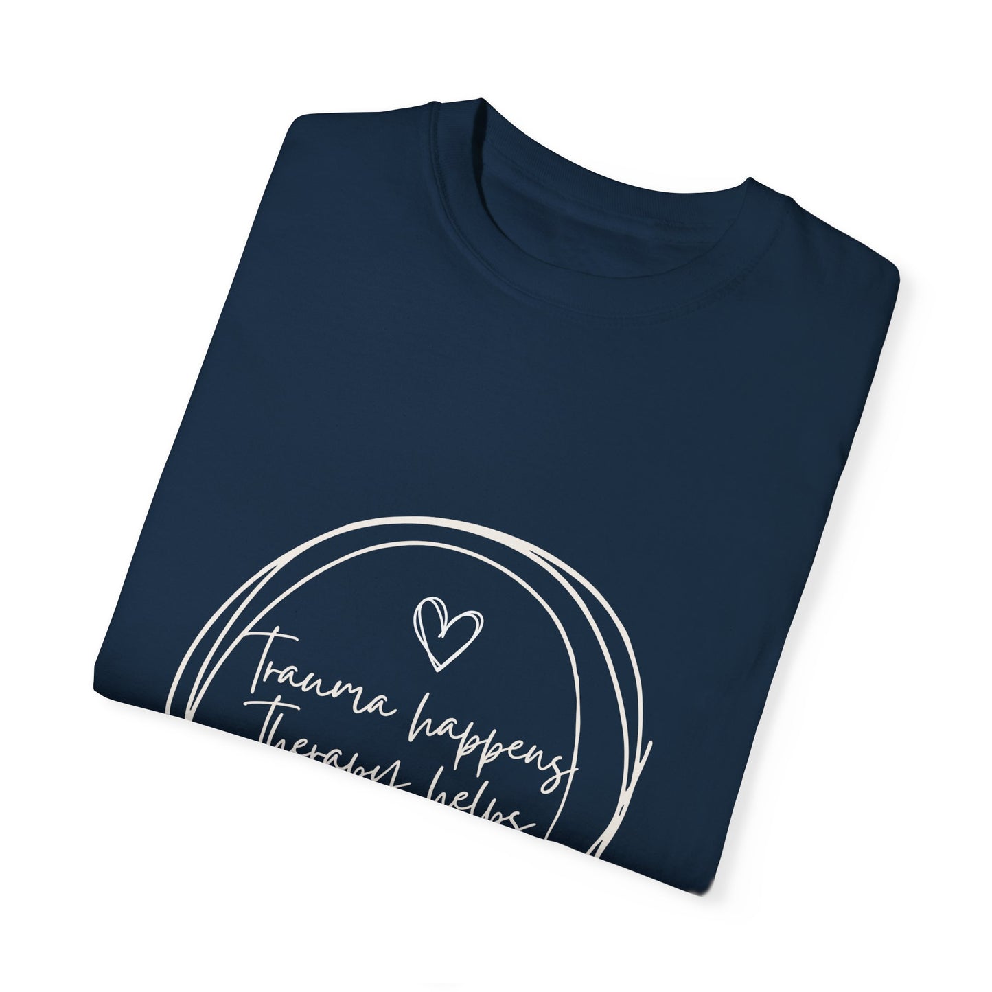 Trauma Healing Therapy Shirt-Comfort Colors [Several Options]