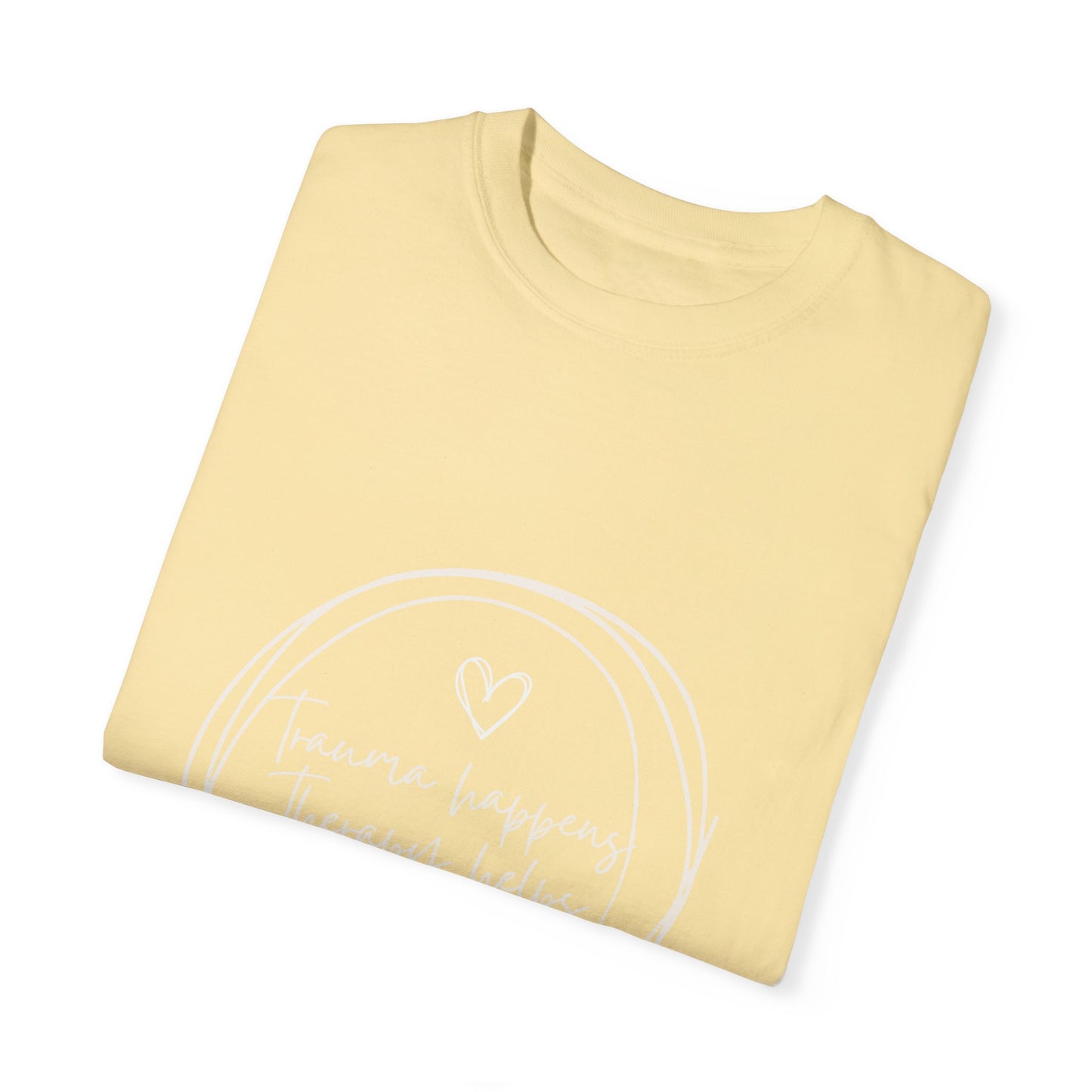 Trauma Healing Therapy Shirt-Comfort Colors [Several Options]