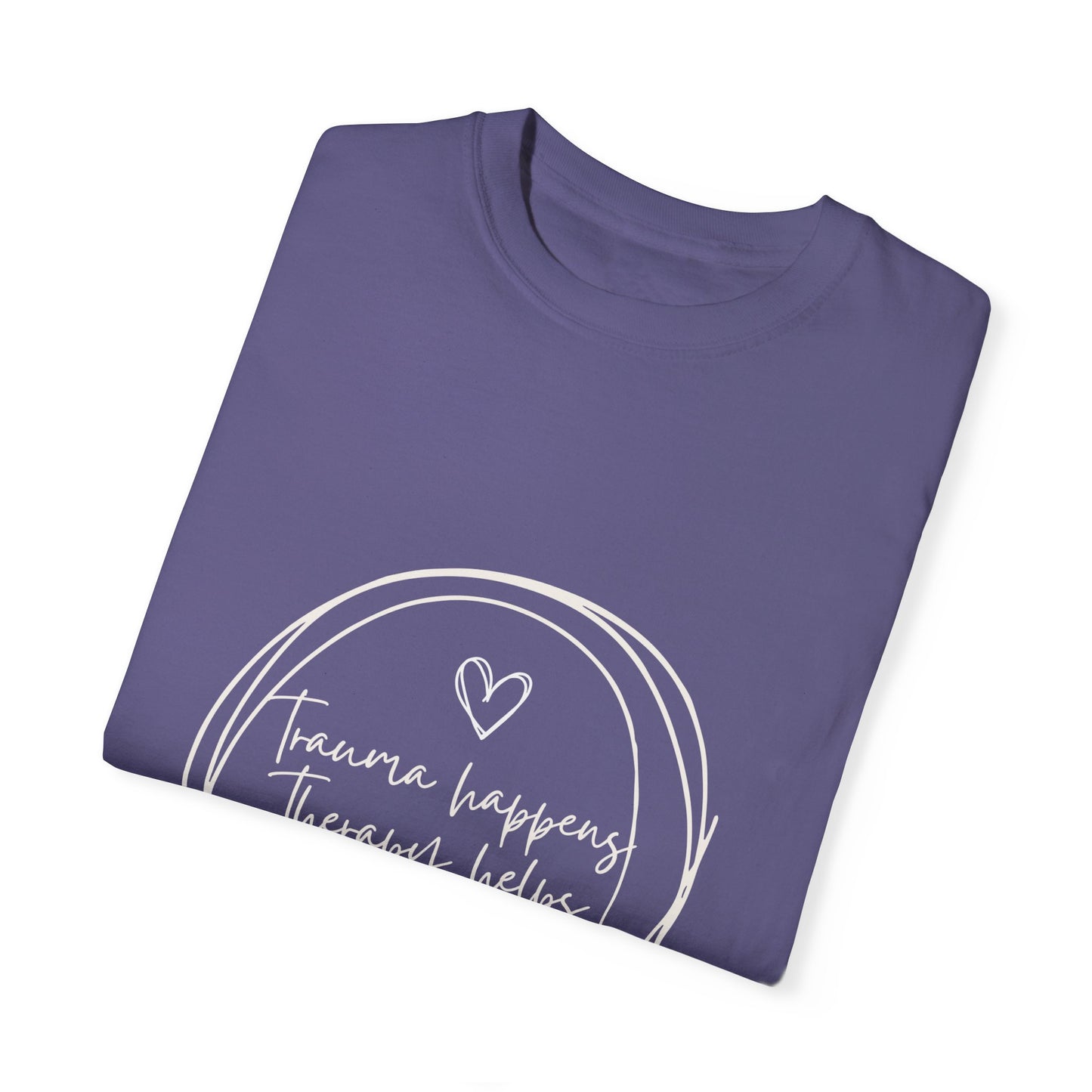 Trauma Healing Therapy Shirt-Comfort Colors [Several Options]